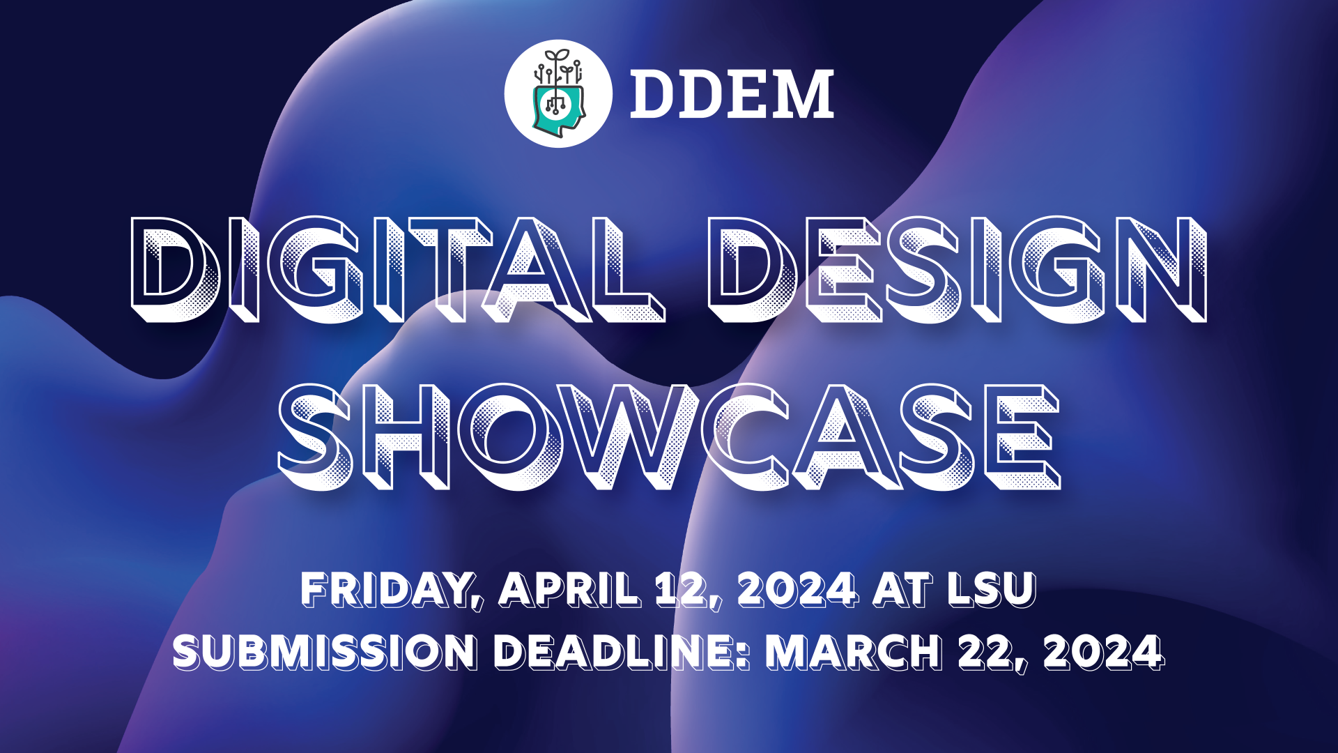 Digital Design Showcase is Friday April 12, 2024 at LSU. Submission deadline is March 22, 2024